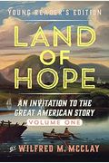 Land Of Hope: An Invitation To The Great American Story (Young Readers Edition, Volume 1)