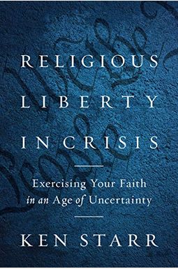 Religious Liberty In Crisis: Exercising Your Faith In An Age Of Uncertainty Religious Liberty In Crisis: Exercising Your Faith In An Age Of Uncertainty