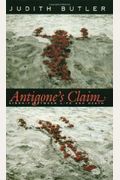 Antigone's Claim: Kinship Between Life And Death