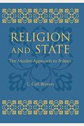 Religion and State: The Muslim Approach to Politics