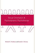 Sexual Orientation And Psychodynamic Psychotherapy: Sexual Science And Clinical Practice