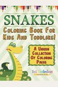 Snakes Coloring Book For Kids And Toddlers! A Unique Collection Of Coloring Pages