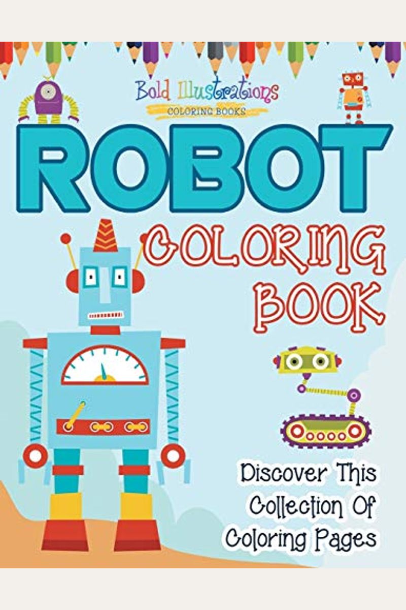 Robot Coloring Book! Discover This Collection Of Coloring Pages