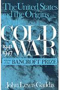 The United States And The Origins Of The Cold War, 1941-1947 (Columbia Studies In Contemporary American History)
