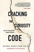 Cracking The Curiosity Code: The Key To Unlocking Human Potential