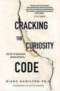 Cracking The Curiosity Code: The Key To Unlocking Human Potential
