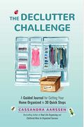 The Declutter Challenge: A Guided Journal For Getting Your Home Organized In 30 Quick Steps (Guided Journal For Cleaning & Decorating, For Fans