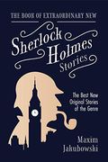 The Book Of Extraordinary New Sherlock Holmes Stories: The Best New Original Stores Of The Genre (Detective Mystery Book, Gift For Crime Lovers)