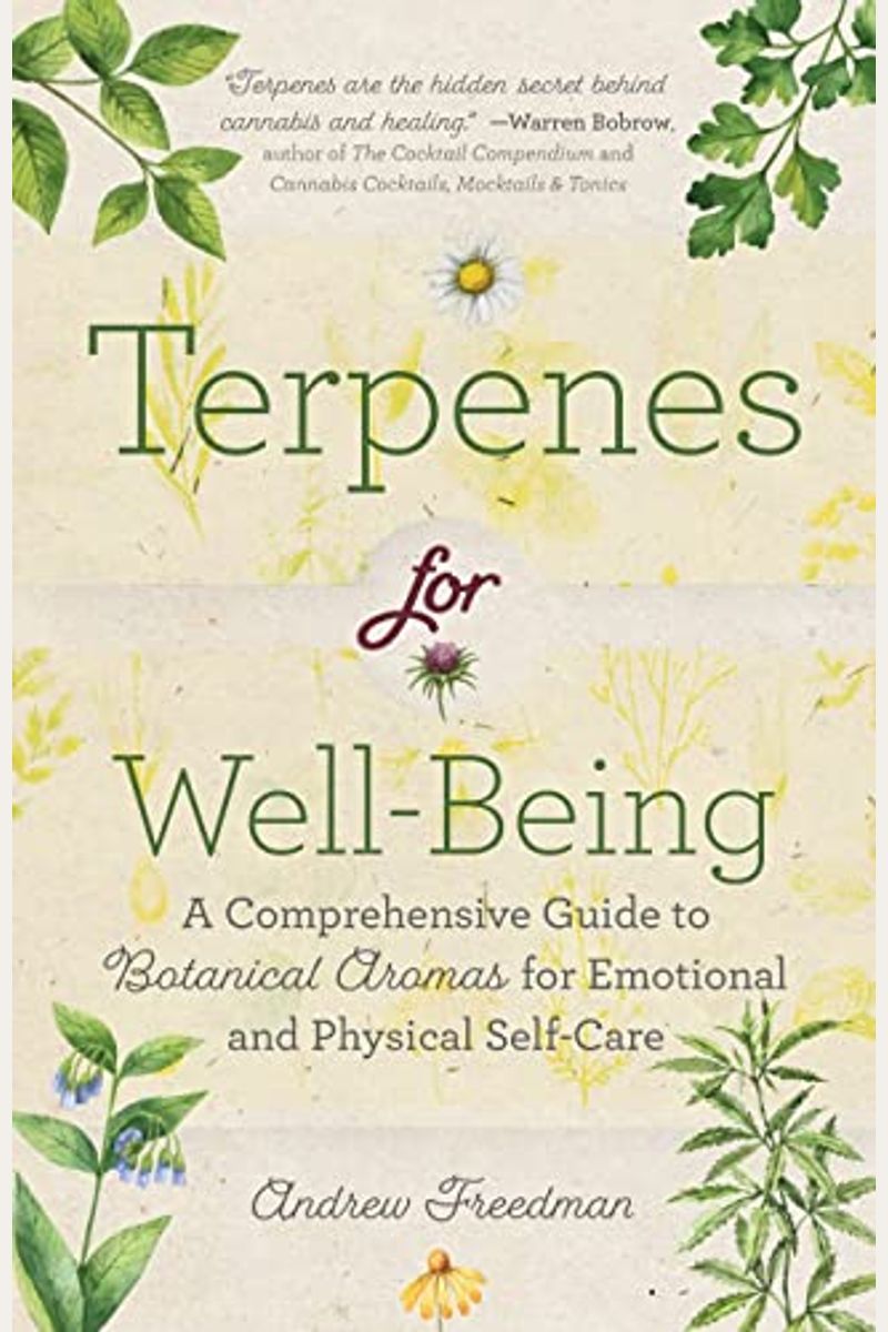 Terpenes for Well-Being: A Comprehensive Guide to Botanical Aromas for Emotional and Physical Self-Care (Natural Herbal Remedies Aromatherapy G