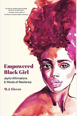 Empowered Black Girl: Joyful Affirmations And Words Of Resilience (Book For Black Girls) Empowered Black Girl: Joyful Affirmations And Words Of Resilience (Book For Black Girls)