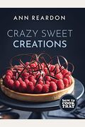 How to Cook That: Crazy Sweet Creations (Dessert Cookbook)