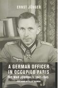 A German Officer In Occupied Paris: The War Journals, 1941-1945