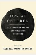 How We Get Free: Black Feminism And The Combahee River Collective