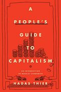 A People's Guide To Capitalism: An Introduction To Marxist Economics
