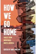 How We Go Home: Voices From Indigenous North America