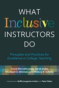 What Inclusive Instructors Do: Principles And Practices For Excellence In College Teaching