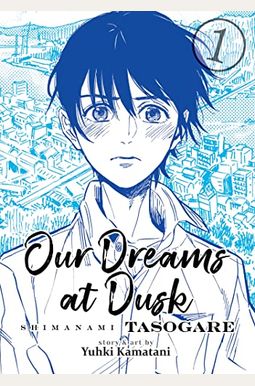 Our Dreams at Dusk: Shimanami Tasogare Vol. 1 Our Dreams at Dusk: Shimanami Tasogare Vol. 1