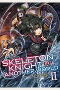 Skeleton Knight In Another World (Light Novel) Vol. 2