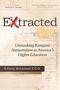 Extracted: Unmasking Rampant Antisemitism In America's Higher Education