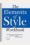 The Elements Of Style Workbook: Writing Strategies With Grammar Book (Writing Workbook Featuring New Lessons On Writing With Style)