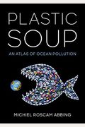 Plastic Soup: An Atlas Of Ocean Pollution