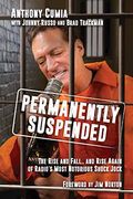 Permanently Suspended: The Rise And Fall... And Rise Again Of Radio's Most Notorious Shock Jock