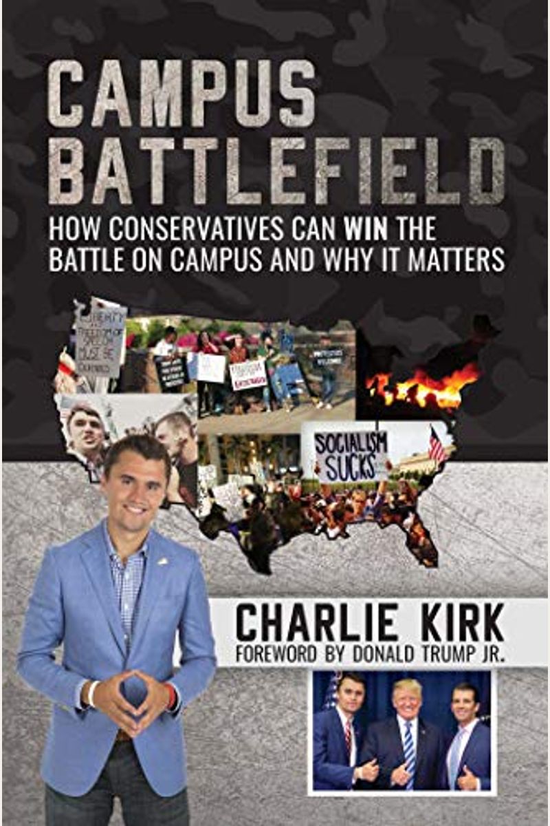 Campus Battlefield: How Conservatives Can Win The Battle On Campus And Why It Matters