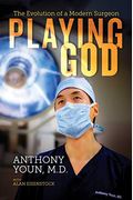 Playing God: The Evolution Of A Modern Surgeon