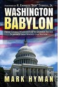 Washington Babylon: From George Washington To Donald Trump, Scandals That Rocked The Nation