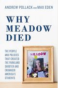 Why Meadow Died: The People and Policies That Created the Parkland Shooter and Endanger America's Students