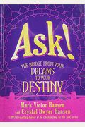 Ask!: The Bridge from Your Dreams to Your Destiny