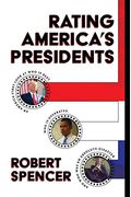 Rating America's Presidents: An America-First Look At Who Is Best, Who Is Overrated, And Who Was An Absolute Disaster