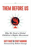 Them Before Us: Why We Need A Global Children's Rights Movement