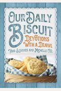 Our Daily Biscuit: Devotions With A Drawl