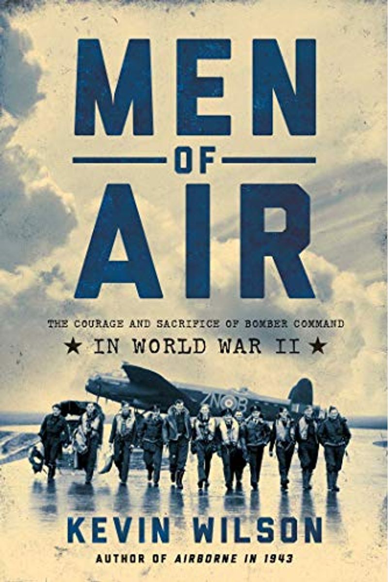 Men of Air: The Courage and Sacrifice of Bomber Command in World War II