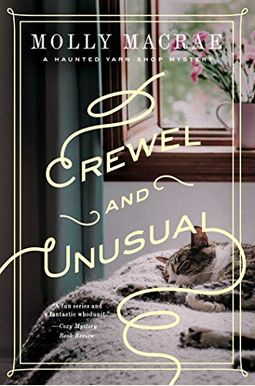 Crewel And Unusual: A Haunted Yarn Shop Mystery Crewel And Unusual: A Haunted Yarn Shop Mystery