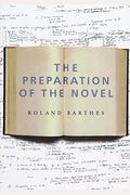 The Preparation Of The Novel: Lecture Courses And Seminars At The CollèGe De France (1978-1979 And 1979-1980)