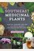 Southeast Medicinal Plants: Identify, Harvest, And Use 106 Wild Herbs For Health And Wellness