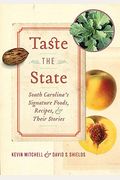 Taste The State: South Carolina's Signature Foods, Recipes, And Their Stories