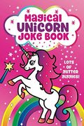 Magical Unicorn Joke Book: For Girls!  Funny Knock Knock Jokes, Silly Puns, Lol Rhyming Riddles, Magically Hilarious Jokes For Girls, Ages 5, 6, 7, 8, 9, 10, 11, & 12 Years Old