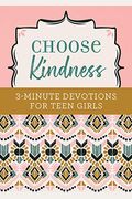 Choose Kindness: 3-Minute Devotions For Teen Girls