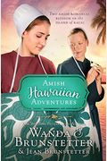 The Amish Hawaiian Adventures: Two Amish Romances Blossom On The Island Of Kauai