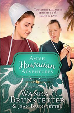 The Amish Hawaiian Adventures: Two Amish Romances Blossom On The Island Of Kauai The Amish Hawaiian Adventures: Two Amish Romances Blossom On The Island Of Kauai