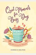 Quiet Moments For Busy Days: 180 Devotions For Women