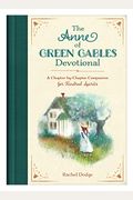 The Anne Of Green Gables Devotional: A Chapter-By-Chapter Companion For Kindred Spirits
