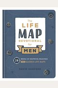 Life Map Devotional For Men: 28 Weeks Of Inspiring Readings Plus Guided Life Maps