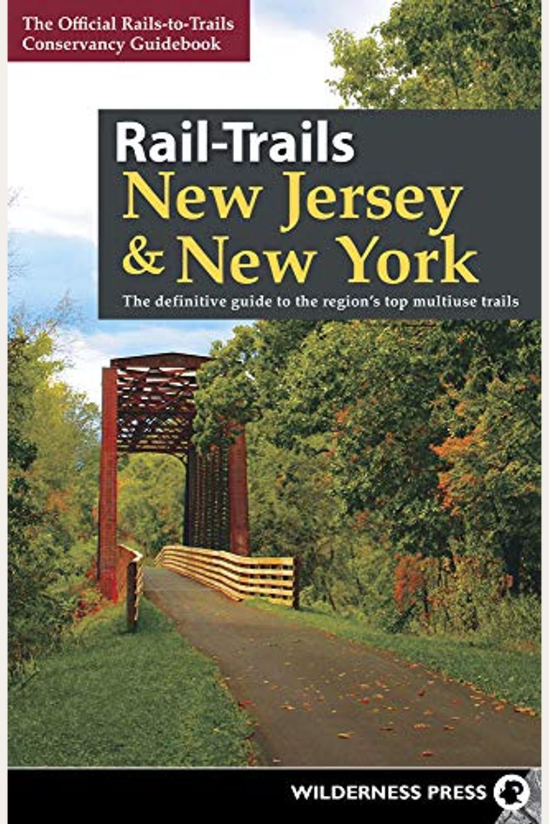 Rail-Trails New Jersey & New York: The Definitive Guide to the Region's Top Multiuse Trails