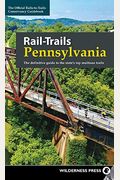 Rail-Trails Pennsylvania: The Definitive Guide To The State's Top Multiuse Trails