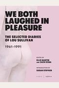 We Both Laughed In Pleasure: The Selected Diaries Of Lou Sullivan