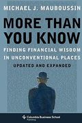 More Than You Know: Finding Financial Wisdom In Unconventional Places